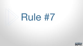 Rule #7
 