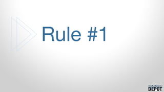Rule #1
 