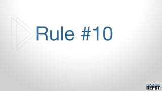 Rule #10
 