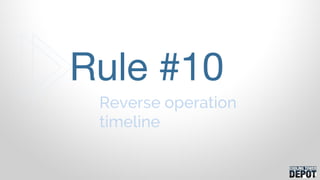 Reverse operation
timeline
Rule #10
 