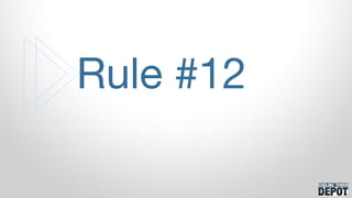 Rule #12
 