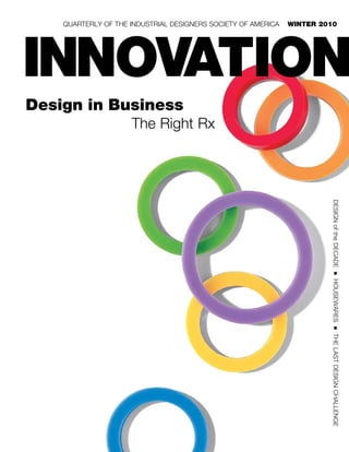 QuarterlY oF the industrial designers societY oF aMerica   winter 2010




Design in Business
                     the right rx




                                                                        design of the decade
                                                                            n
                                                                        housewares
                                                                            n
                                                                        the last design challenge
 