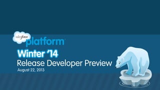 Release Developer Preview
August 22, 2013
 