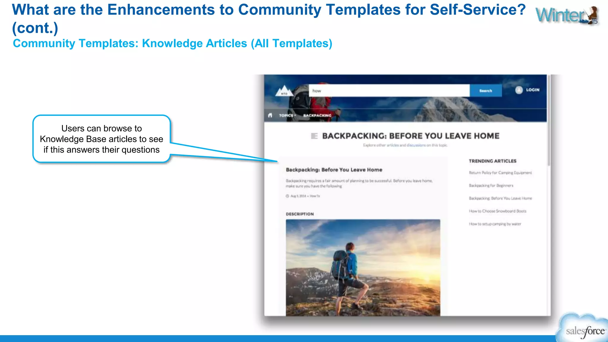 What are the Enhancements to Community Templates for Self-Service? 
(cont.) 
Community Templates: Knowledge Articles (All Templates) 
Users can browse to 
Knowledge Base articles to see 
if this answers their questions 
 