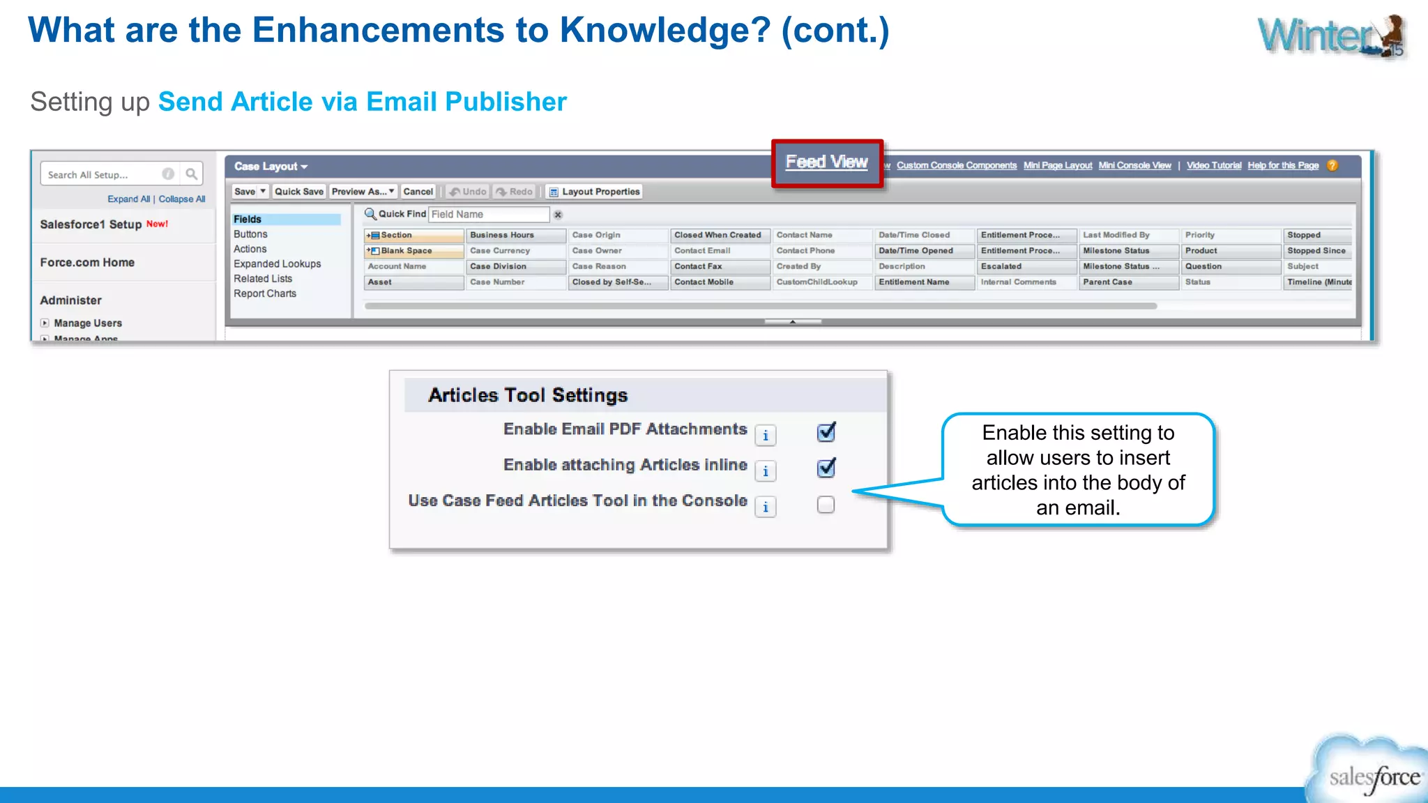 What are the Enhancements to Knowledge? (cont.) 
Setting up Send Article via Email Publisher 
Enable this setting to 
allow users to insert 
articles into the body of 
an email. 
 