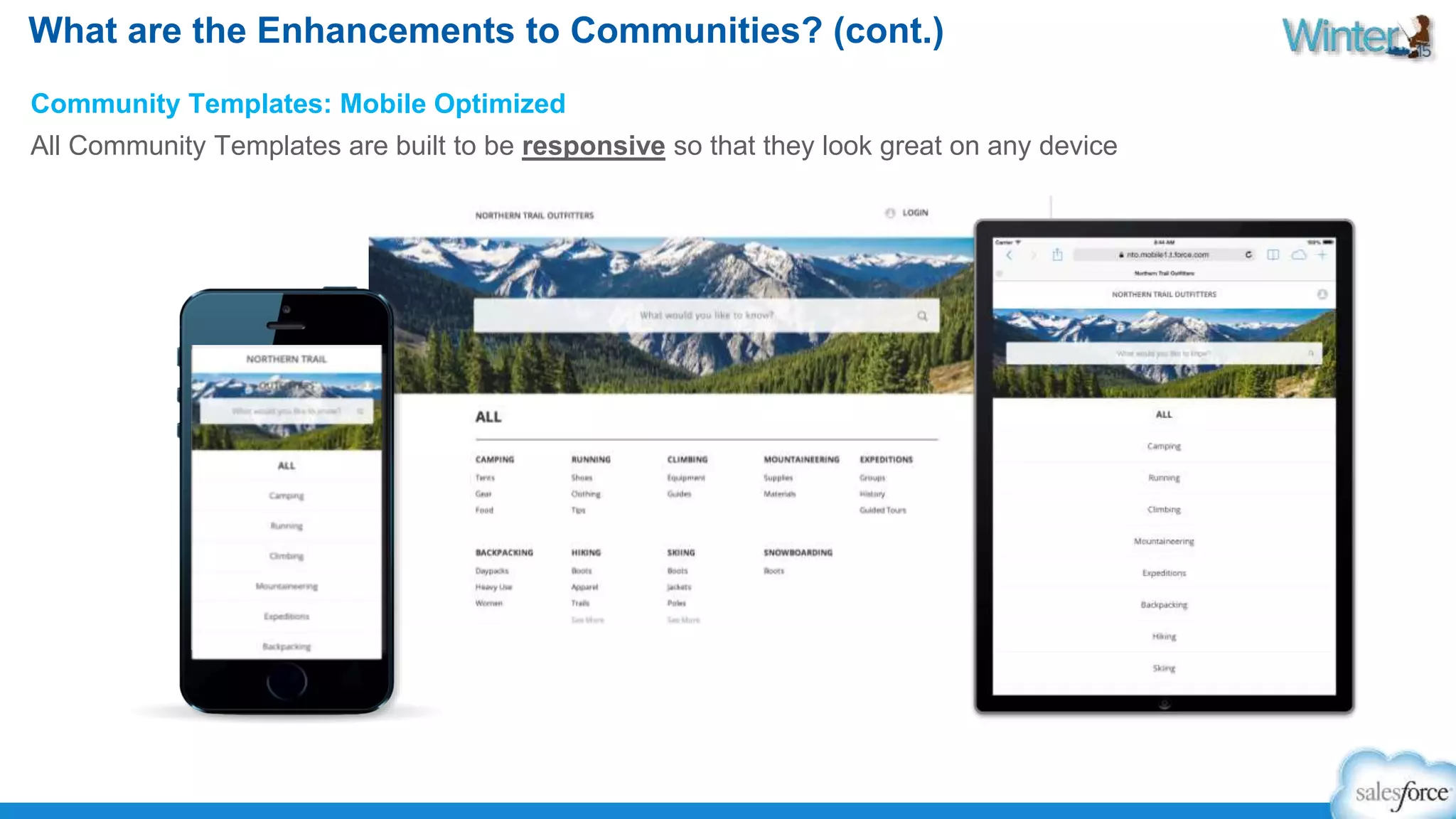 What are the Enhancements to Communities? (cont.) 
Community Templates: Mobile Optimized 
All Community Templates are built to be responsive so that they look great on any device 
 