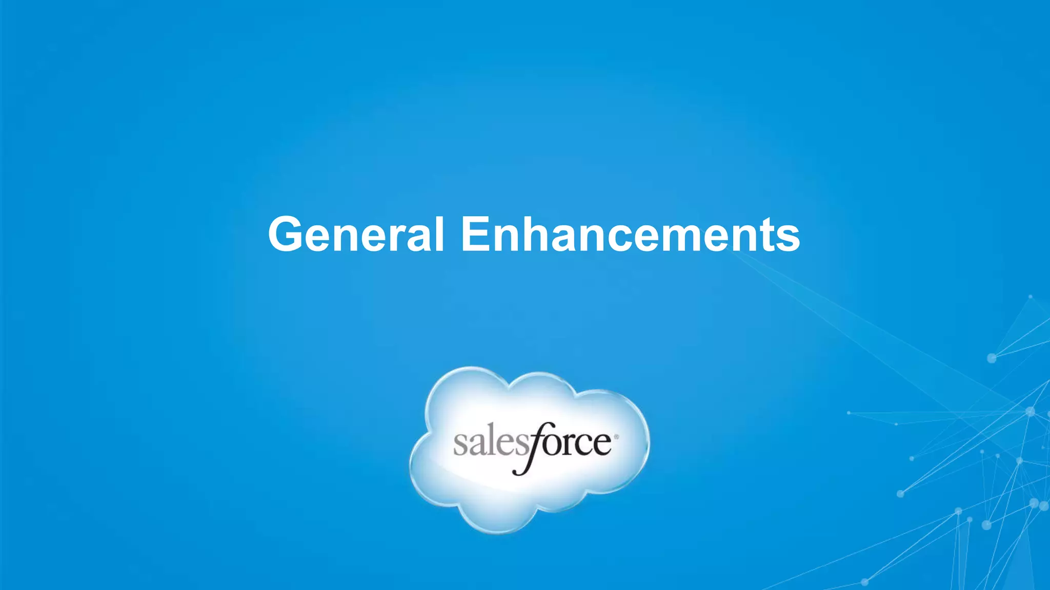 General Enhancements 
 