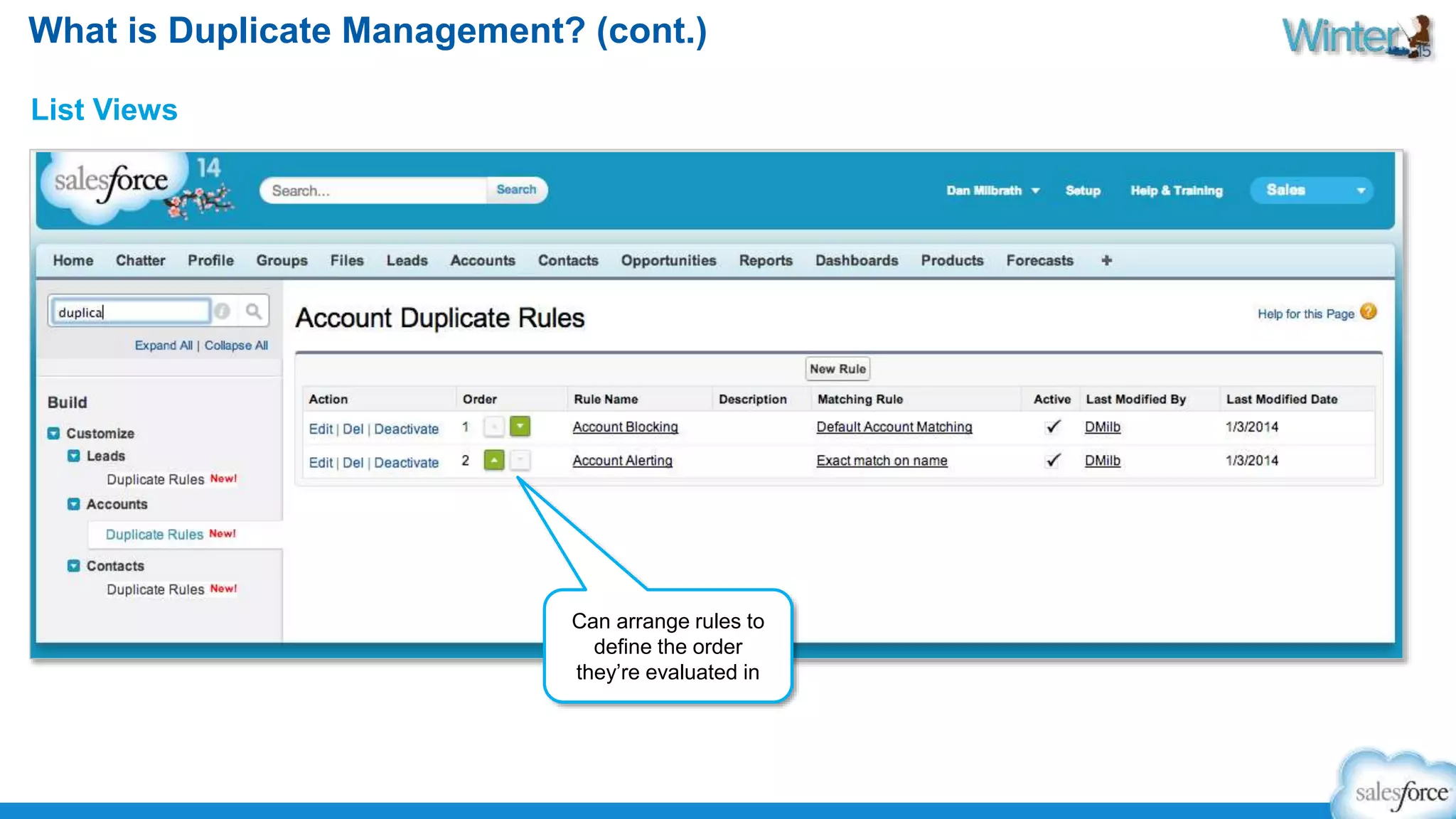 What is Duplicate Management? (cont.) 
List Views 
Can arrange rules to 
define the order 
they’re evaluated in 
 