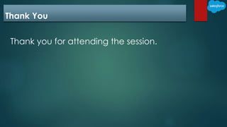 Thank You
Thank you for attending the session.
 