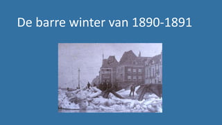 De barre winter van 1890-1891
 