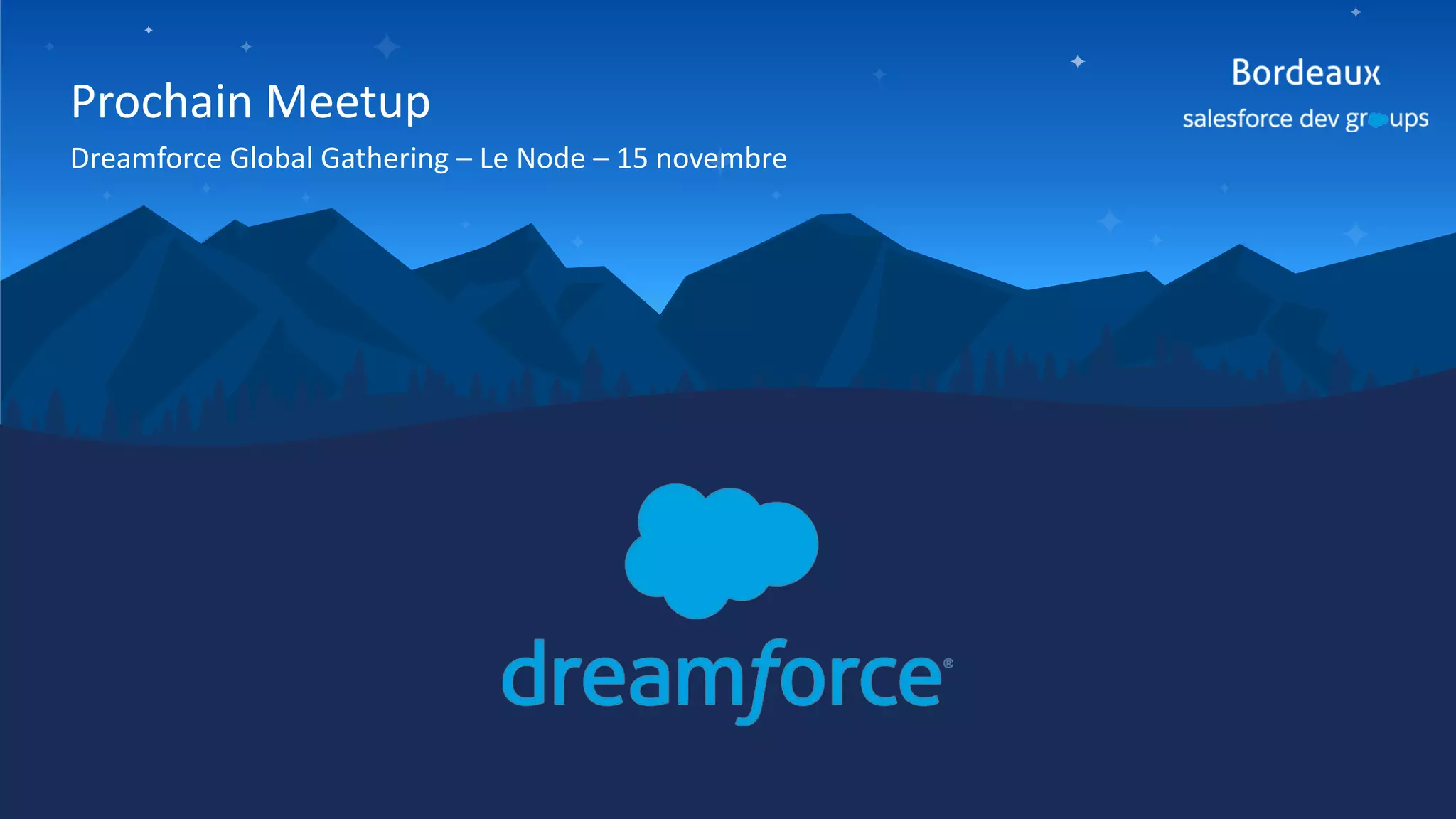 Prochain Meetup
Dreamforce Global Gathering – Le Node – 15 novembre
 
