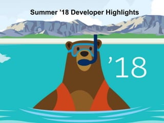 Summer ’18 Developer Highlights
 