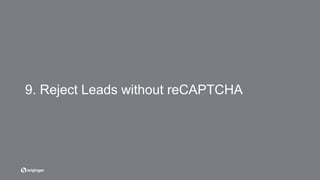 9. Reject Leads without reCAPTCHA
 