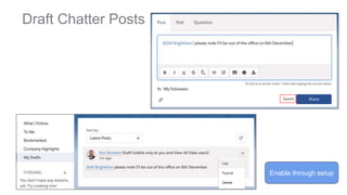 Draft Chatter Posts
Enable through setup
 