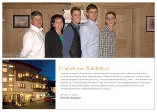 {Einfach zum Wohlfühlen}
Winterfreunde werden in Olang fündig: Das lebhafte Feriendorf ist Ausgangspunkt für sanften Wintersport im Natur-
park Fanes-Sennes-Prags und Dreh- und Angelscheibe für Skiferien am Kronplatz. Dort erwarten Sie auch heuer wieder
zahlreiche Neuigkeiten und Verbesserungen, wie z.B. die neue familienfreundliche Piste „Lorenzi“ auf der Sonnenseite des
Berges. Im Alp Cron Moarhof selbst bekommen Ihre Tage eine wohltuende Fülle. Die pflegende Wellness und Beauty auf
Naturbasis, die angenehme Atmosphäre des familiär geführten Hauses und die abendlichen Kreationen aus der
raffiniert-regionalen Küche schenken Wohlbefinden von Anfang an.

Wir freuen uns auf Sie,
Ihre Familie Pörnbacher
 
