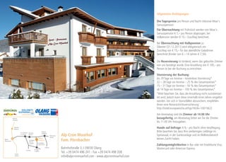 Allgemeine Bedingungen

                                                                                                                                                  Die Tagespreise pro Person und Nacht inklusive Moar‘s
                                                                                                                                                  Genusspension.
                                                                                                                                                  Für Übernachtung mit Frühstück werden von Moar‘s
                                                                                                                                                  Genusspension € 7,– pro Person abgezogen, bei
                                                                                                                                                  Vollpension werden € 15,– Zuschlag berechnet.

                                                                                                                                                  Bei Übernachtung mit Halbpension zu
                                                                                                                                                  Silvester (31.12.2011) wird obligatorisch ein
                                                                                                                                                  Zuschlag von € 15,– für das abendliche Galadinner
                                                                                                                                                  berechnet (Kinder von 6 – 14 Jahren € 7,50).

                                                                                                                                                  Die Reservierung ist bindend, wenn das gebuchte Zimmer
                                                                                                                                                  von uns bestätigt wurde. Eine Anzahlung von € 100,– pro
                                                                                                                                                  Person ist bei der Buchung zu entrichten.

                                                                                                                                                  Stornierung der Buchung:
                                                                                                                                                  bis 29 Tage vor Anreise – kostenlose Stornierung*
                                                                                                                                                  22 – 28 Tage vor Anreise – 25 % des Gesamtpreises*
                                                                                                                                                  15 – 21 Tage vor Anreise – 50 % des Gesamtpreises*
                                                                                                                                                  ab 14 Tage vor Anreise – 100 % des Gesamtpreises*
                                                                                                                                                  *Bitte beachten Sie, dass die Anzahlung nicht zurückerstat-
                                                                                                                                                  tet wird, jedoch kann diese innerhalb eines Jahres eingelöst
                                                                                                                                                  werden. Um sich in Stornofällen abzusichern, empfehlen
                                                                                                                                                  Ihnen eine Reiserücktrittsversicherung:
                                                                                                                                                  http://hotel.europaeische.at/hgv?AGN=10015622

                                                                                                                                                  Am Anreisetag sind die Zimmer ab 14.00 Uhr
             Brenner                                                                                                                              bezugsfertig, am Abreisetag bitten wir Sie die Zimmer
             Brennero
                                                                                                                                                  bis 11.00 Uhr freizugeben.
               Sterzing
               Vipiteno
                                                                                                                                                  Hunde auf Anfrage: € 9,– pro Nacht ohne Verpflegung.
                          St. Lorenzen Bruneck
                                                               Toblach                                                                            Bitte beachten Sie, dass Ihre vierbeinigen Lieblinge im
                                                                                               Alp Cron Moarhof
                                                               Dobbiaco
                          S. Lorenzo   Brunico
                                                                                  Österreich                                                      Speisesaal, in der Gartenanlage und im Wellnessbereich
                                                                                  Austria
                                                                                                                                                  keinen Zutritt haben.
                                                                                               Fam. Pörnbacher
                                                          Olang
Brixen
Bressanone
                                       Kronplatz          Valdaora
                                       Plan de
                                       Corones           Furkelpass
                                                         Passo Furcia                                                                             Zahlungsmöglichkeiten in Bar oder mit Kreditkarte Visa,
                                                 St. Vigil
                                                                        Cortina
                                                                                               Bahnhofstraße 3, I-39030 Olang                     Mastercard oder American Express.
                                  Corvara

                Trento
                                                 S. Vigilio
                                                                                               Tel. +39 0474 496 241 · Fax +39 0474 498 208
                Verona
                                                                                               info@alpcronmoarhof.com · www.alpcronmoarhof.com
 