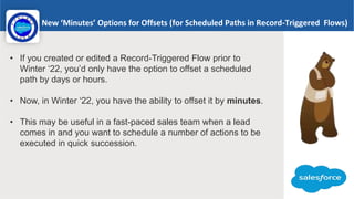New ‘Minutes’ Options for Offsets (for Scheduled Paths in Record-Triggered Flows)
• If you created or edited a Record-Trig...
