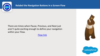 Relabel the Navigation Buttons in a Screen Flow
There are times when Pause, Previous, and Next just
aren’t quite exciting ...