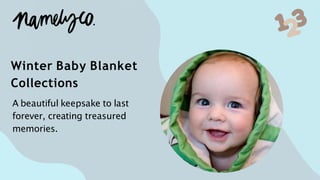 Winter Baby Blanket
Collections
A beautiful keepsake to last
forever, creating treasured
memories.
 
