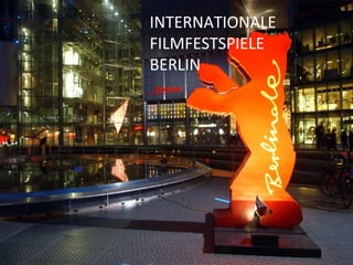 INTERNATIONALE
FILMFESTSPIELE
BERLIN
 