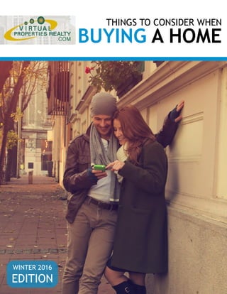 THINGS TO CONSIDER WHEN
BUYING A HOME
WINTER 2016
EDITION
 