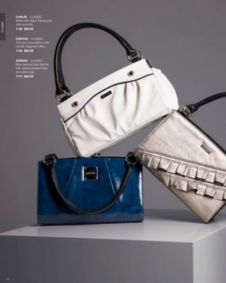 CARLIE - CLASSIC
               White with Black Piping and
CLASSIC




               stud accents.
               1192 $29.95


               CINTHIA - CLASSIC
               Soft grey faux leather with
               double diagonal ruffles.
               1185 $29.95


               ADRIAN - CLASSIC
               Blue textured faux leather
               with center pleated folds
               and plate logo.
               1171 $29.95




          11
 