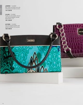 JASMINE - CLASSIC
               Blue, green and black print with
CLASSIC




               white piping and black accents.
               1197 $24.95


               LILLIAN - CLASSIC
               Purple croc faux leather. Shown
               with Interchangeable Handles
               (black/silver), p.74
               1201 $24.95


               AUTUMN - CLASSIC
               Two-tone teal faux leather with
               pleated detailing. End pockets.
               1202 $29.95




          19
 