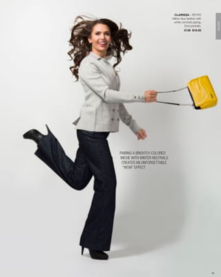 CLARISSA - PETITE
                             Yellow faux leather with
                              white contrast piping.




                                                             PETITE
                                       End pockets.
                                       5136 $18.95




PAIRING A BRIGHTLY-COLORED
MICHE WITH WINTER NEUTRALS
 CREATES AN UNFORGETTABLE
 “WOW” EFFECT




                                                        62
 