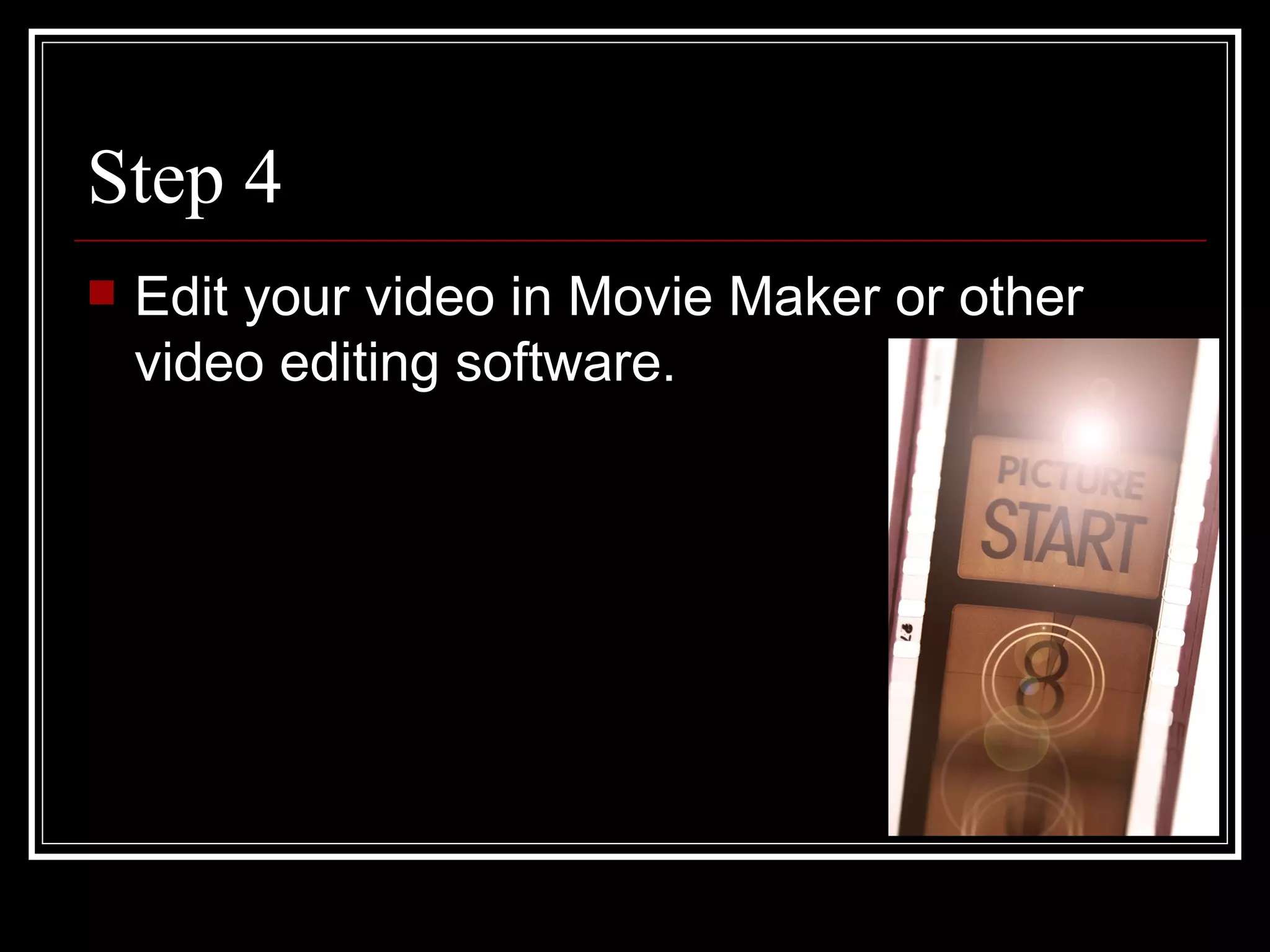 Step 4 Edit your video in Movie Maker or other video editing software.