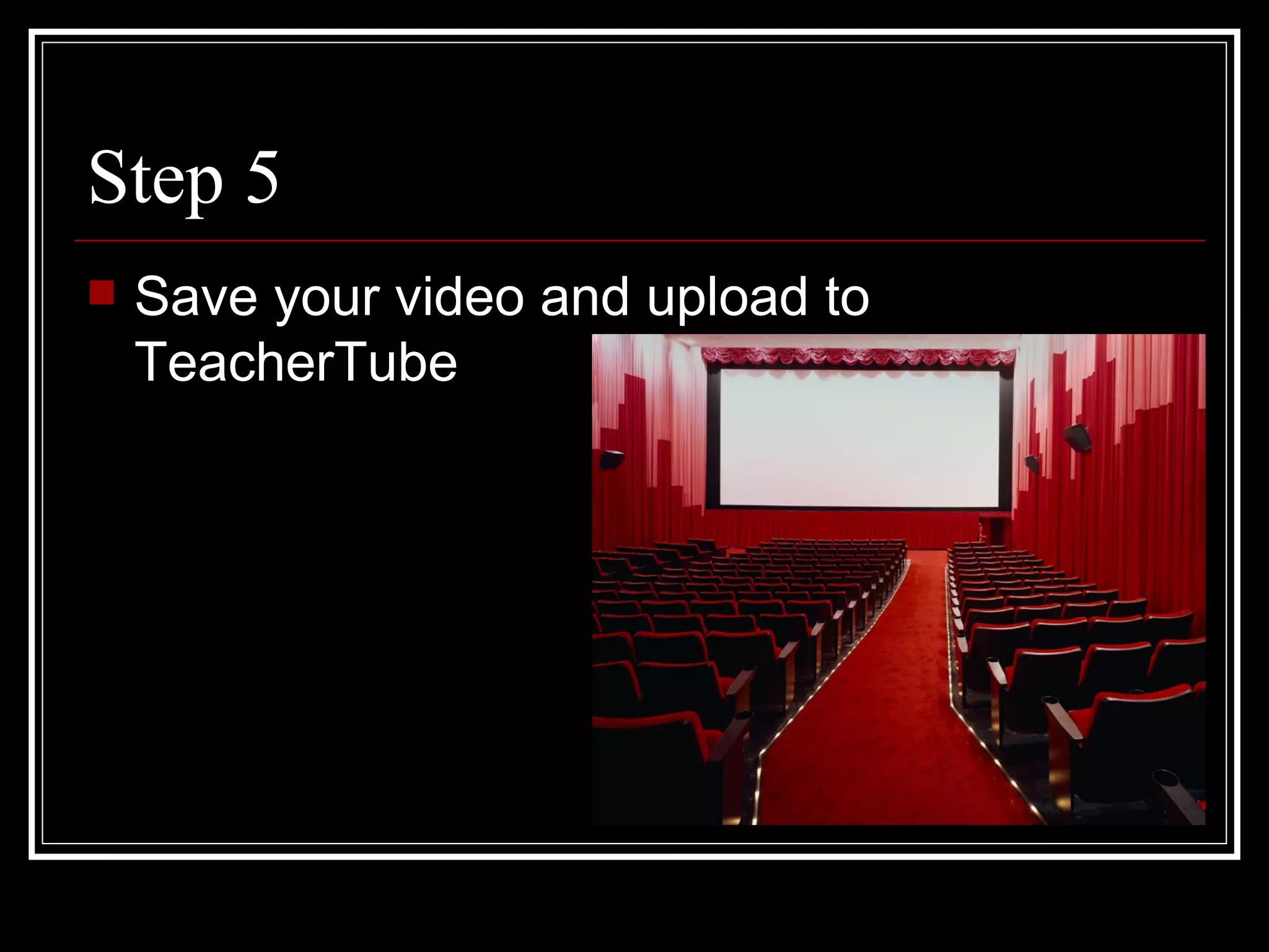Step 5 Save your video and upload to TeacherTube