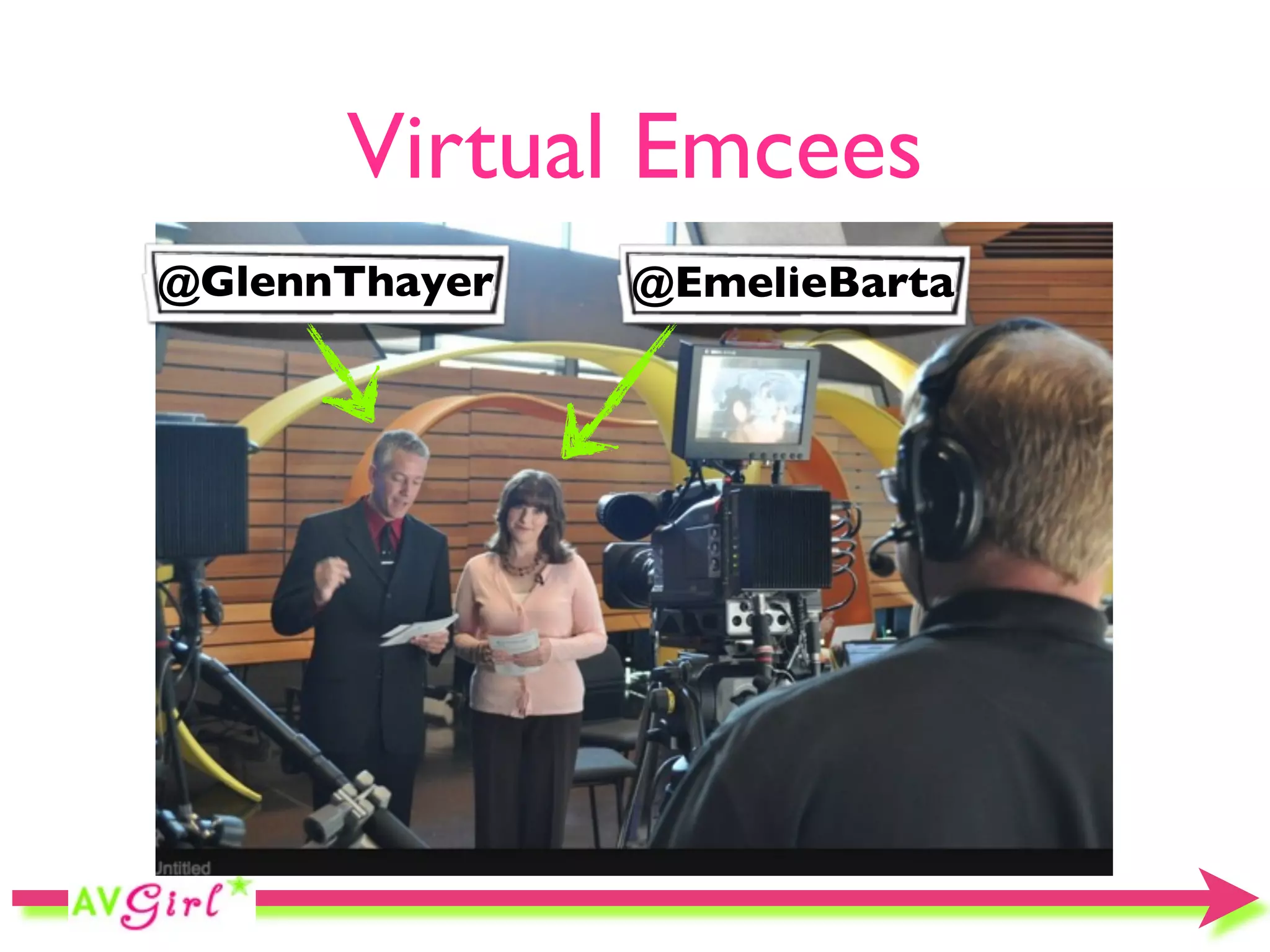 Virtual Emcees
@GlennThayer   @EmelieBarta
 