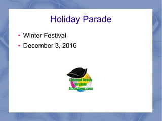 Holiday Parade
● Winter Festival
● December 3, 2016
 