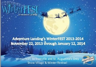 WinterFEST, Jacksonville and St. Augustine’s Only
Snow Village & Winter Festival

 