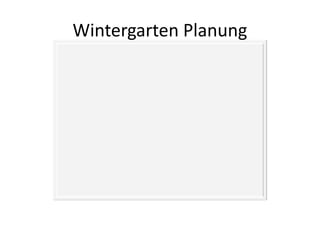 Wintergarten Planung
 