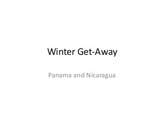 Winter Get-Away
Panama and Nicaragua

 