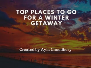 Top Places to go for a Winter Getaway 