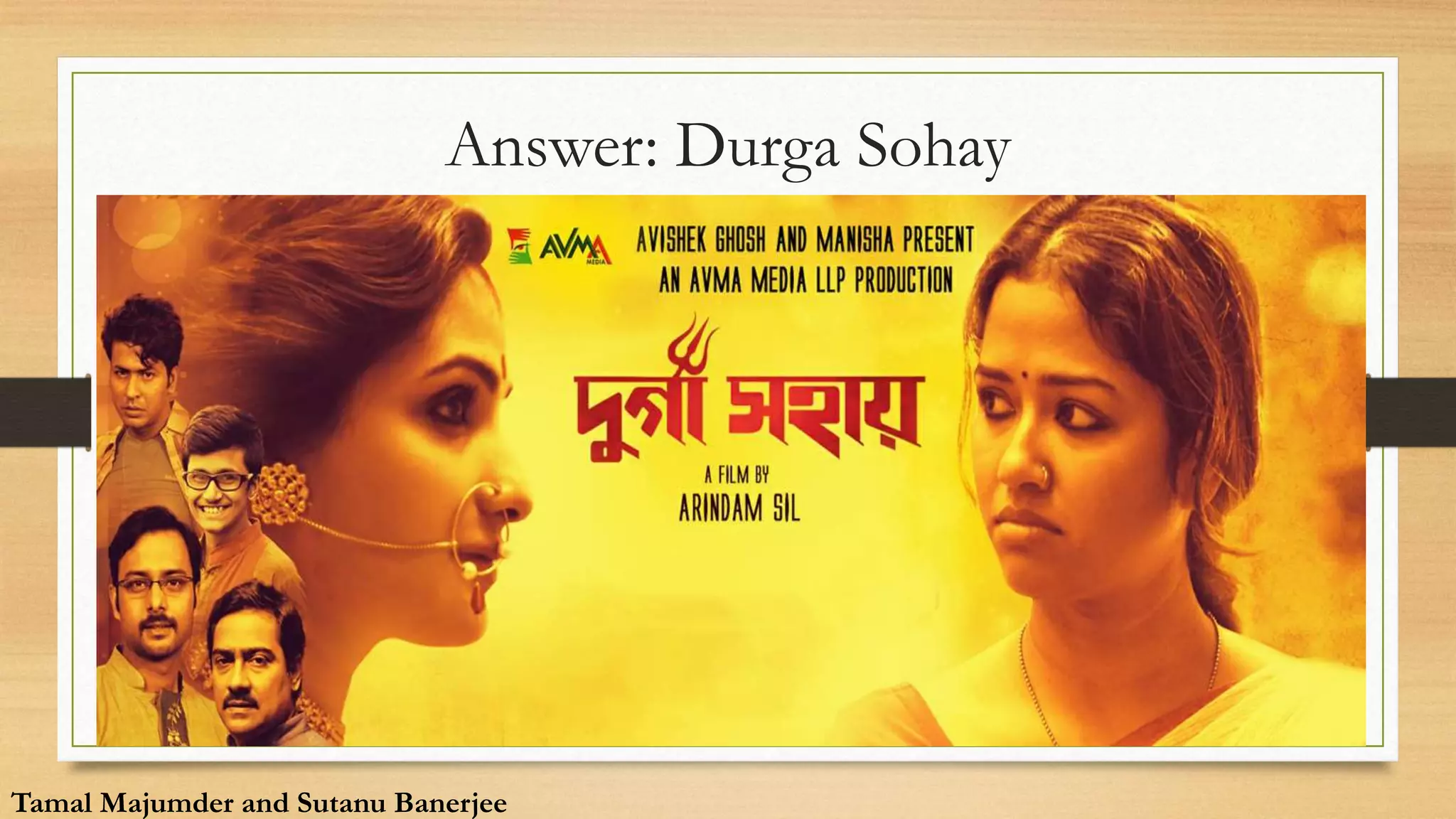 Answer: Durga Sohay
Tamal Majumder and Sutanu Banerjee
Tamal Majumder and Sutanu Banerjee
 