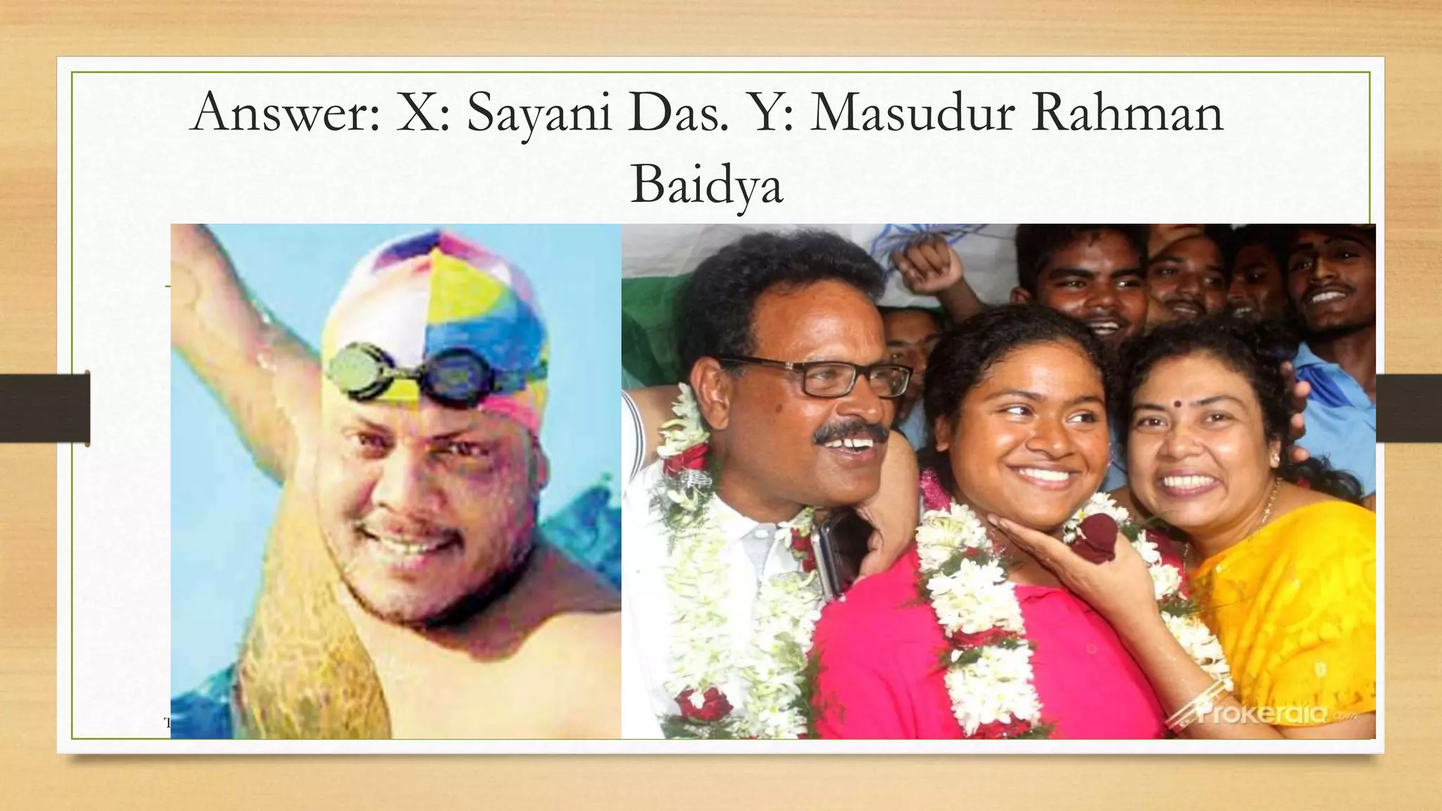 Answer: X: Sayani Das. Y: Masudur Rahman
Baidya
Tamal Majumder and Sutanu Banerjee
 