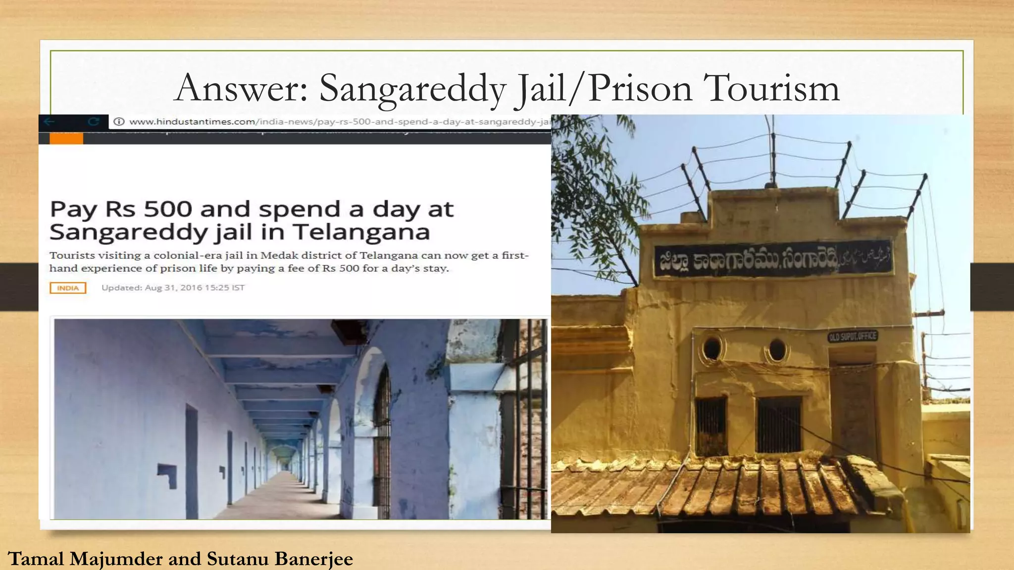 Answer: Sangareddy Jail/Prison Tourism
Tamal Majumder and Sutanu Banerjee
Tamal Majumder and Sutanu Banerjee
 