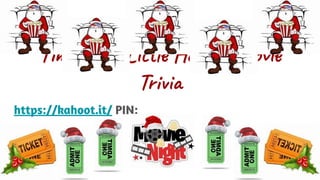Time for a Little Holiday Movie
Trivia
https://kahoot.it/ PIN:
 