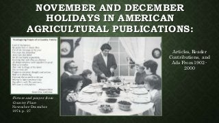 NOVEMBER AND DECEMBER
HOLIDAYS IN AMERICAN
AGRICULTURAL PUBLICATIONS:
Articles, Reader
Contributions, and
Ads From 1902 -
2000
Picture and prayer from
Country Place
November-December
1974. p. 27
 