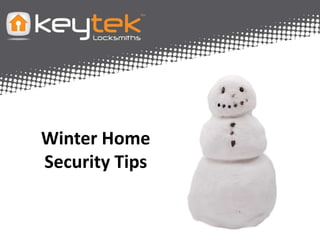 Winter Home 
Security Tips 
 