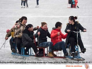Beijing residents enjoy skating and sliding on the city's frozen lakes in the Shichahai district on Dec 29 2011 Click to continue 