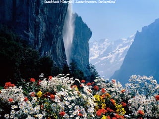 Staubbach Waterfall, Lauterbrunnen, Switzerland 