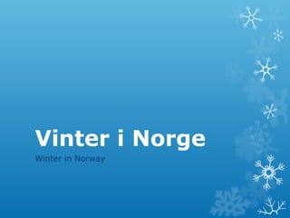 Vinter i Norge
Winter in Norway

 