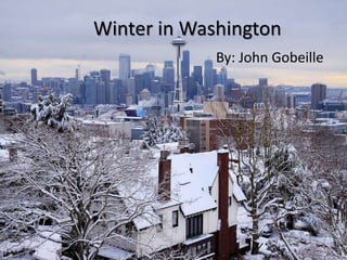 Winter in Washington
By: John Gobeille
 