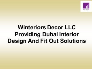 Winteriors Decor LLC
Providing Dubai Interior
Design And Fit Out Solutions
 