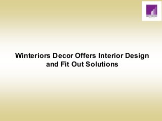 Winteriors Decor Offers Interior Design
and Fit Out Solutions
 