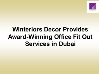 Winteriors Decor Provides
Award-Winning Office Fit Out
Services in Dubai
 