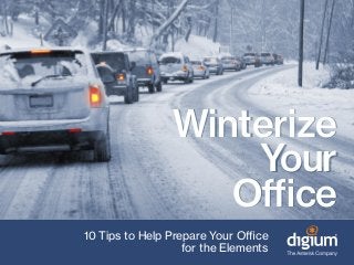 Winterize
Your
Office
10 Tips to Help Prepare Your Office
for the Elements

 